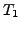 $\displaystyle T_1$