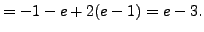$\displaystyle =-1-e+2(e-1)=e-3.$