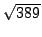 $ \sqrt{389}$