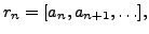 $\displaystyle r_n = [a_n, a_{n+1}, \ldots],
$