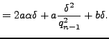 $\displaystyle = 2a\alpha\delta + a\frac{\delta^2}{q_{n-1}^2} + b\delta.$