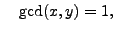 $\displaystyle \quad \gcd(x,y)=1,
$