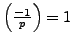 $ \left(\frac{-1}{p}\right)=1$