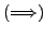 $ \left(\Longrightarrow\right)$