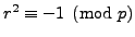 $ r^2\equiv -1\pmod{p}$