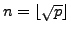 $ n=\lfloor \sqrt{p}\rfloor$