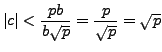 $\displaystyle \vert c\vert < \frac{pb}{b\sqrt{p}} = \frac{p}{\sqrt{p}} = \sqrt{p}
$