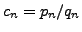 $ c_n=p_n/q_n$