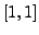 $ [1,1]$