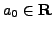 $ a_0\in\mathbb{R}$