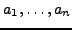 $ a_1,\ldots,a_n$