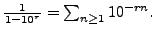 $ \frac{1}{1-10^r} = \sum_{n\geq 1} 10^{-rn}.
$
