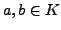 $ a, b\in{}K$