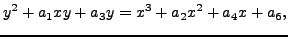 $\displaystyle y^2 + a_1 xy + a_3 y = x^3 + a_2 x^2 + a_4 x + a_6,
$