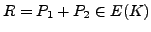 $ R=P_1+P_2 \in E(K)$