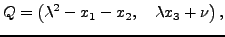 $\displaystyle Q = \left(\lambda^2 -x_1 - x_2,\quad \lambda x_3 + \nu\right),
$