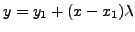 $ y = y_1 + (x-x_1)\lambda$