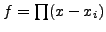 $ f=\prod(x-x_i)$