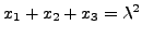 $ x_1+x_2 + x_3 = \lambda^2$