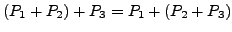 $ (P_1+P_2)+P_3 = P_1 + (P_2 + P_3)$