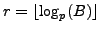 $ r=\lfloor \log_p(B) \rfloor$