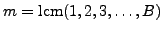 $ m=\lcm (1,2,3,\ldots, B)$