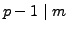 $ p-1\mid m$
