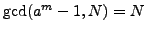 $ \gcd(a^m-1,N)=N$