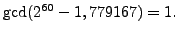 $ \gcd(2^{60}-1,779167) = 1.$