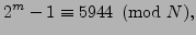 $\displaystyle 2^m - 1 \equiv 5944\pmod{N},$