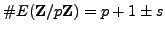 $\displaystyle \char93 E(\mathbb{Z}/p\mathbb{Z}{}) =p+1\pm s
$