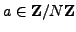 $ a\in \mathbb{Z}/N\mathbb{Z}{}$