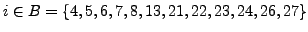 $ i\in B=\{4, 5, 6, 7, 8, 13, 21, 22, 23, 24, 26, 27 \}$