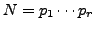 $ N=p_1\cdots p_r$