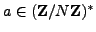 $ a\in (\mathbb{Z}/N\mathbb{Z})^*$