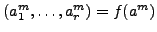 $ (a_1^m,\ldots,a_r^m) = f(a^m)$