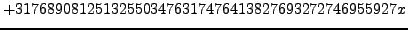 $\displaystyle + 317689081251325503476317476413827693272746955927x$