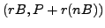 $ (rB, P+r(nB))$