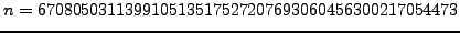 $\displaystyle n = 670805031139910513517527207693060456300217054473
$