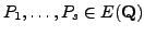 $ P_1,\ldots, P_s \in E(\mathbb{Q})$