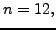 $\displaystyle n=12,$