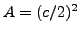 $ A=(c/2)^2$