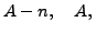 $\displaystyle A-n, \quad A, $
