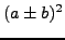 $\displaystyle (a\pm b)^2$