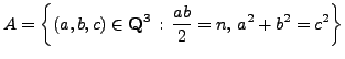 $\displaystyle A = \left\{(a,b,c) \in \mathbb{Q}^3  :  \frac{ab}{2} = n,  a^2 + b^2 = c^2\right\}
$