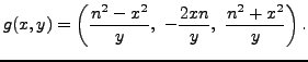 $\displaystyle g(x,y) = \left(\frac{n^2-x^2}{y},  
-\frac{2xn}{y},   \frac{n^2+x^2}{y}\right).
$