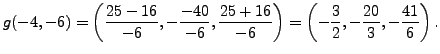 $\displaystyle g(-4,-6) = \left(\frac{25-16}{-6},-\frac{-40}{-6}, \frac{25+16}{-6}\right)
= \left(-\frac{3}{2}, -\frac{20}{3}, -\frac{41}{6}\right).
$