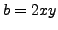 $ b=2xy$