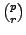 $ \binom{p}{r}$
