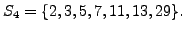 $ S_4 = \{2,3,5,7,11,13,29\}.$